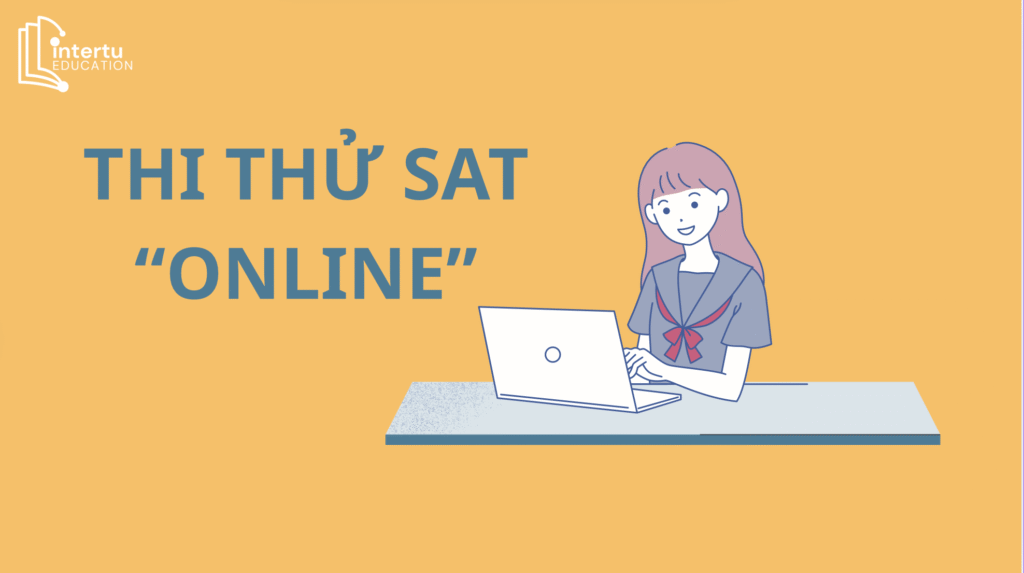 Giải pháp thi thử SAT online dành cho học sinh thời đại 4.0