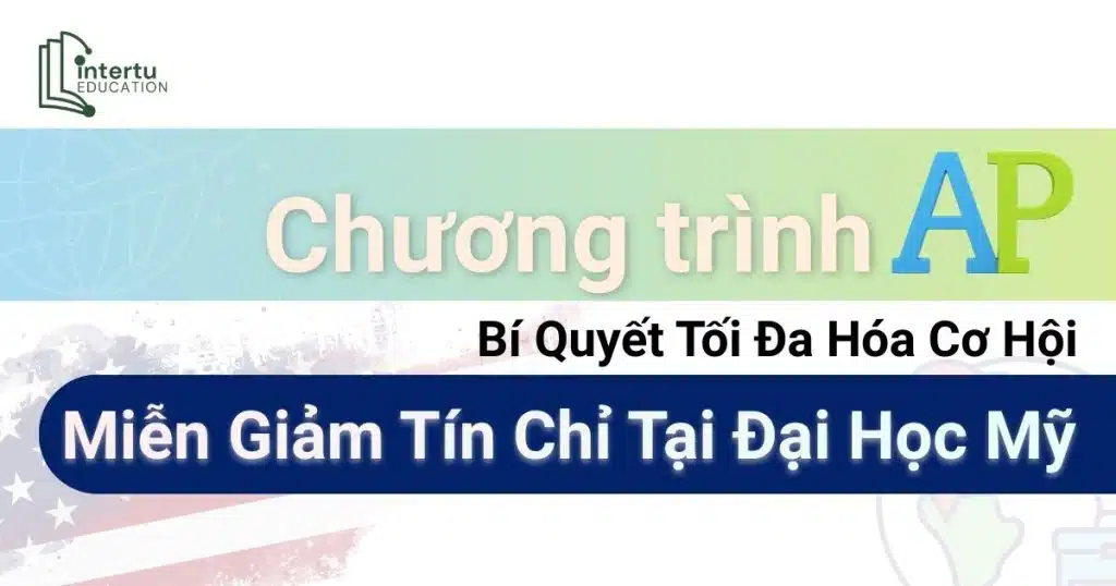Chương trình AP: Bí Quyết Tối Đa Hóa Cơ Hội Miễn Giảm Tín Chỉ Tại Đại Học Mỹ